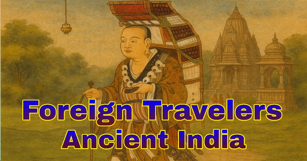 Foreign Travelers : Ancient India