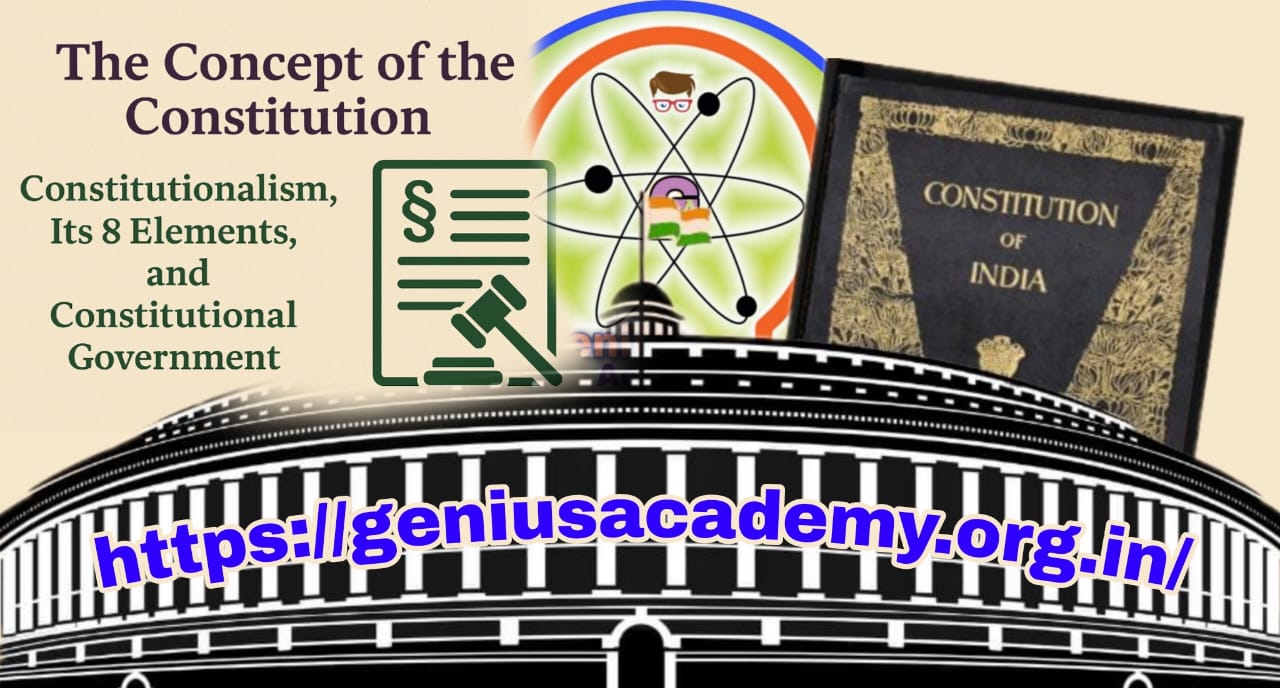 The Concept of the Constitution: Constitutionalism, Its 8 Elements, and Constitutional Government